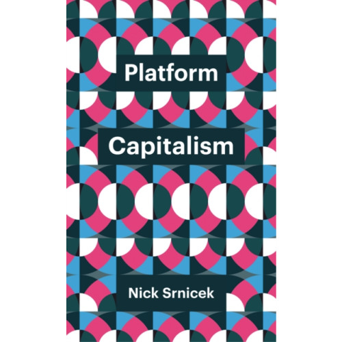 John Wiley And Sons Ltd Platform Capitalism (häftad, eng)