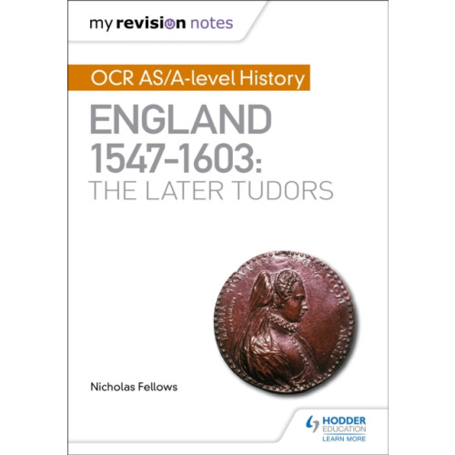 Hodder Education My Revision Notes: OCR AS/A-level History: England 1547–1603: the Later Tudors (häftad, eng)