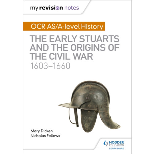 Hodder Education My Revision Notes: OCR AS/A-level History: The Early Stuarts and the Origins of the Civil War 1603-1660 (häftad, eng)