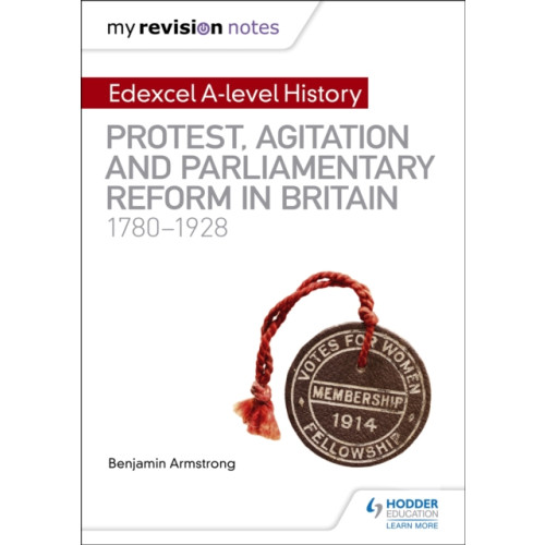 Hodder Education My Revision Notes: Edexcel A-level History: Protest, Agitation and Parliamentary Reform in Britain 1780-1928 (häftad, eng)