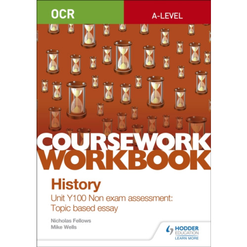 Hachette Learning OCR A-level History Coursework Workbook: Unit Y100 Non exam assessment: Topic based essay (häftad, eng)