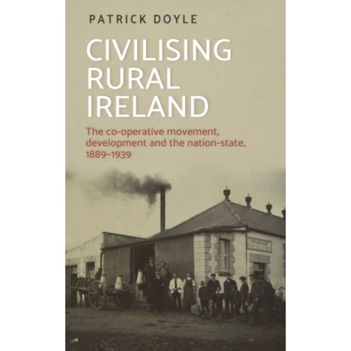 Manchester university press Civilising Rural Ireland (inbunden, eng)