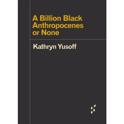 University of Minnesota Press A Billion Black Anthropocenes or None (häftad, eng)