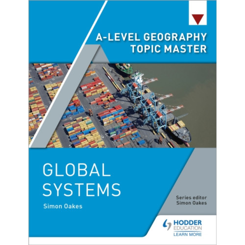 Hodder Education A-level Geography Topic Master: Global Systems (häftad)