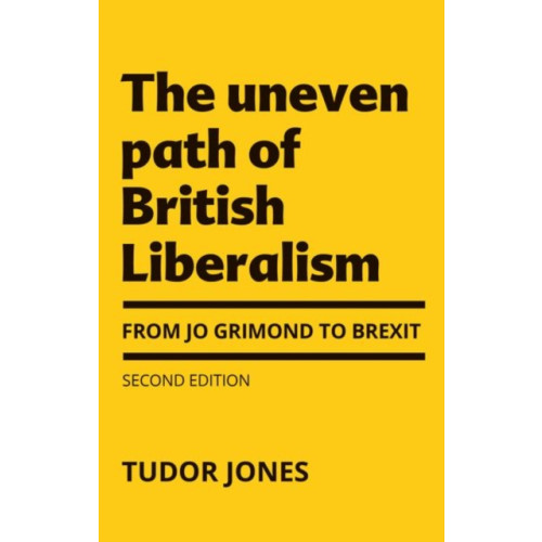 Manchester university press The Uneven Path of British Liberalism (inbunden, eng)