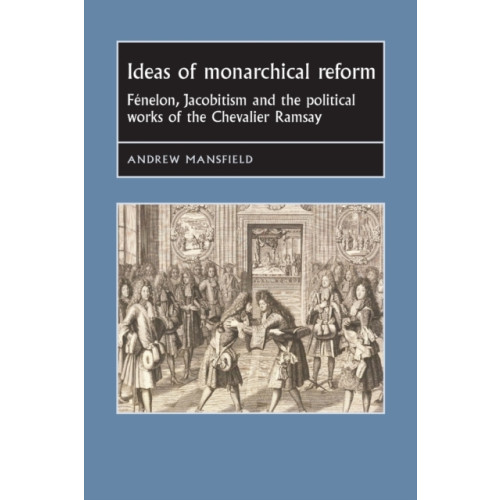 Manchester university press Ideas of Monarchical Reform (häftad, eng)