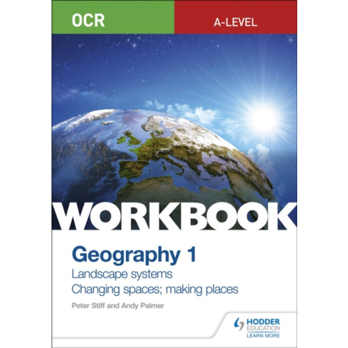 Hodder Education OCR A-level Geography Workbook 1: Landscape Systems and Changing Spaces; Making Places (häftad, eng)