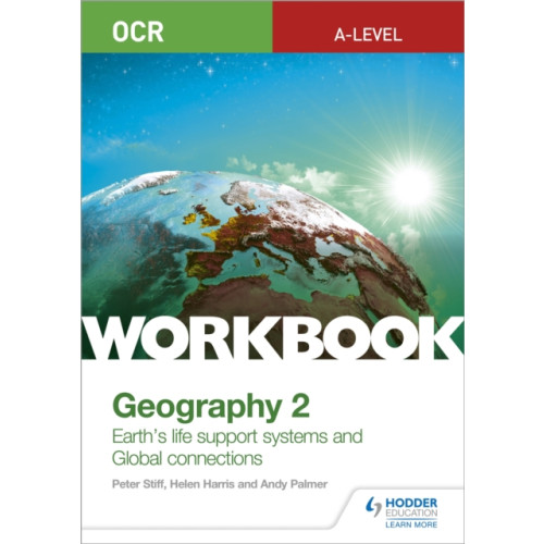 Hodder Education OCR A-level Geography Workbook 2: Earth's Life Support Systems and Global Connections (häftad, eng)