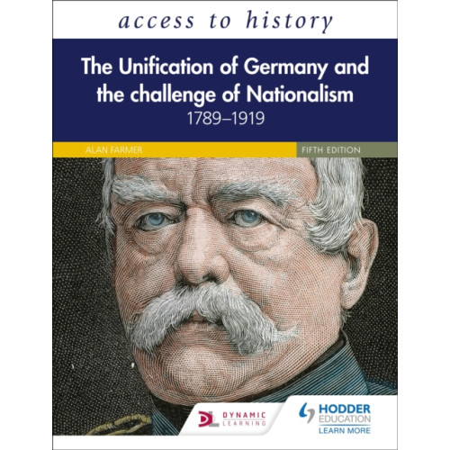 Hodder Education Access to History: The Unification of Germany and the Challenge of Nationalism 1789–1919, Fifth Edition (häftad, eng)