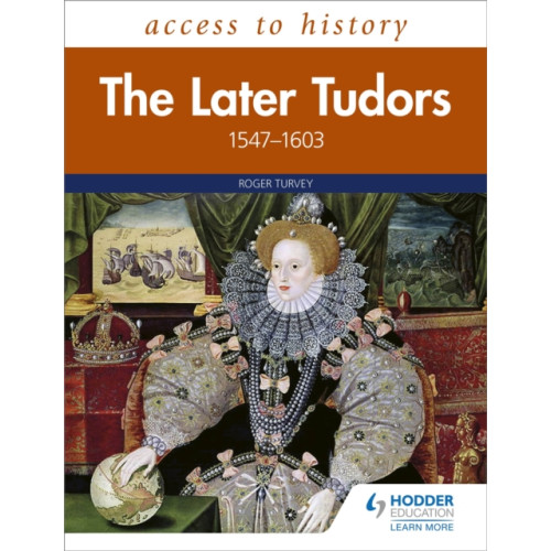 Hodder Education Access to History: The Later Tudors 1547-1603 (häftad, eng)
