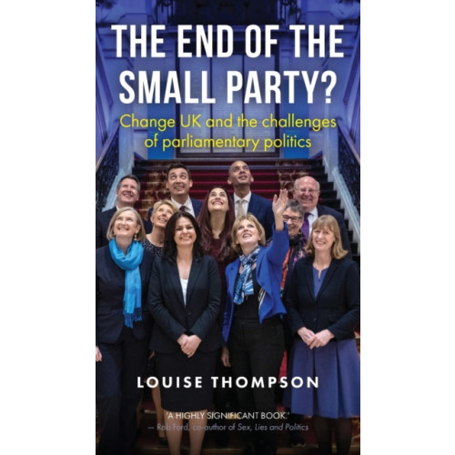 Manchester university press The End of the Small Party? (inbunden, eng)