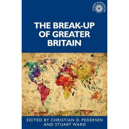 Manchester university press The Break-Up of Greater Britain (inbunden, eng)