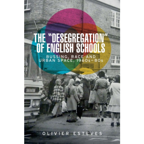 Manchester university press The 'Desegregation' of English Schools (häftad, eng)