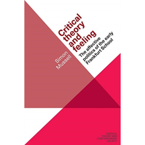 Manchester university press Critical Theory and Feeling (häftad, eng)