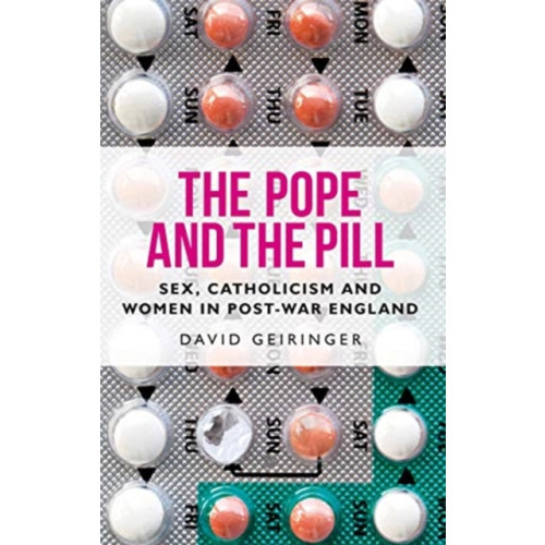 Manchester university press The Pope and the Pill (häftad, eng)