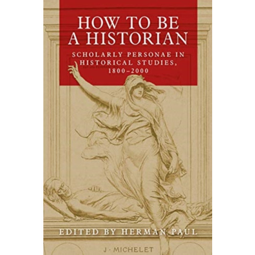 Manchester university press How to be a Historian (häftad, eng)