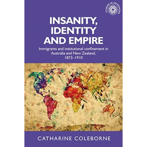 Manchester university press Insanity, Identity and Empire (häftad, eng)