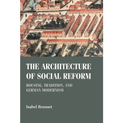 Manchester university press The Architecture of Social Reform (inbunden, eng)