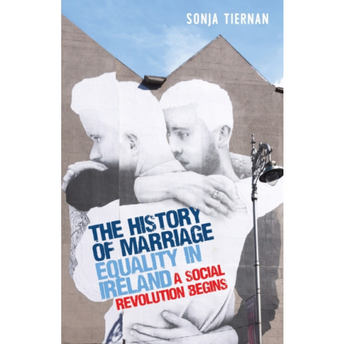 Manchester university press The History of Marriage Equality in Ireland (häftad, eng)