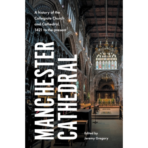 Manchester university press Manchester Cathedral (inbunden, eng)