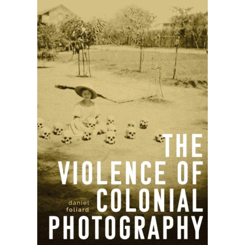 Manchester university press The Violence of Colonial Photography (häftad, eng)