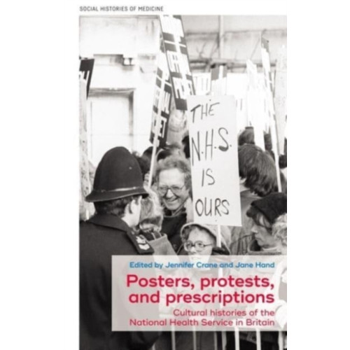 Manchester university press Posters, Protests, and Prescriptions (inbunden, eng)