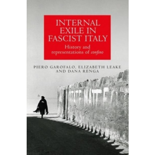 Manchester university press Internal Exile in Fascist Italy (häftad, eng)