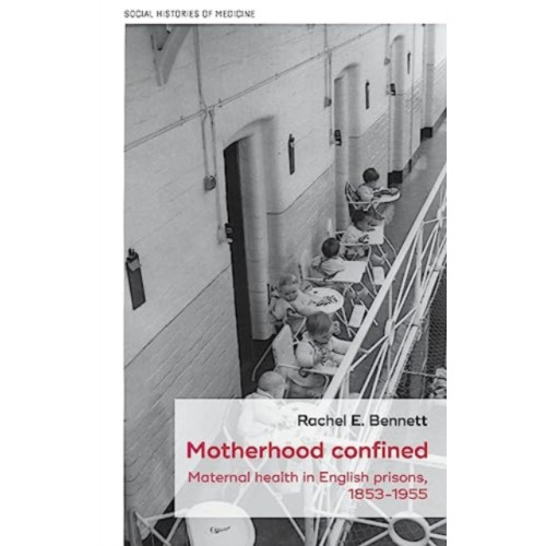 Manchester university press Motherhood Confined (inbunden, eng)