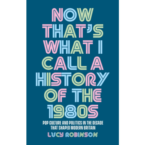 Manchester university press Now That's What I Call a History of the 1980s (häftad, eng)