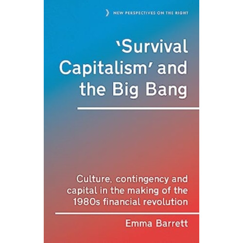 Manchester university press ‘Survival Capitalism’ and the Big Bang (inbunden, eng)