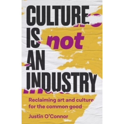 Manchester university press Culture is Not an Industry (inbunden, eng)