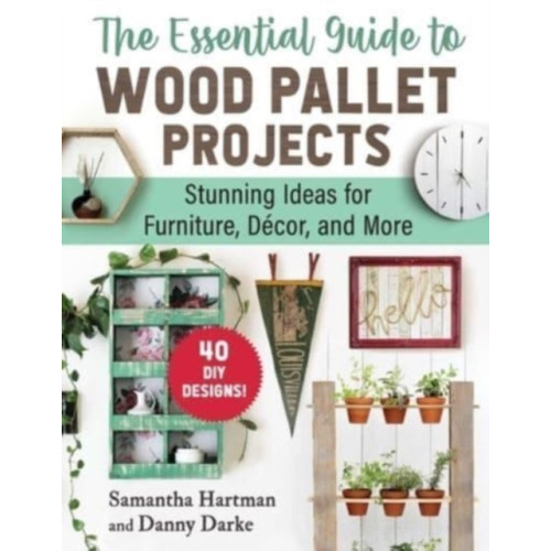 Skyhorse Publishing The Essential Guide to Wood Pallet Projects (häftad, eng)