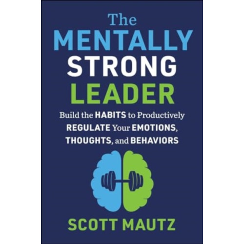 Skyhorse Publishing The Mentally Strong Leader (inbunden, eng)