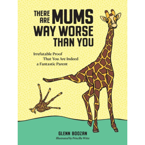 Workman Publishing There Are Mums Way Worse Than You (inbunden, eng)