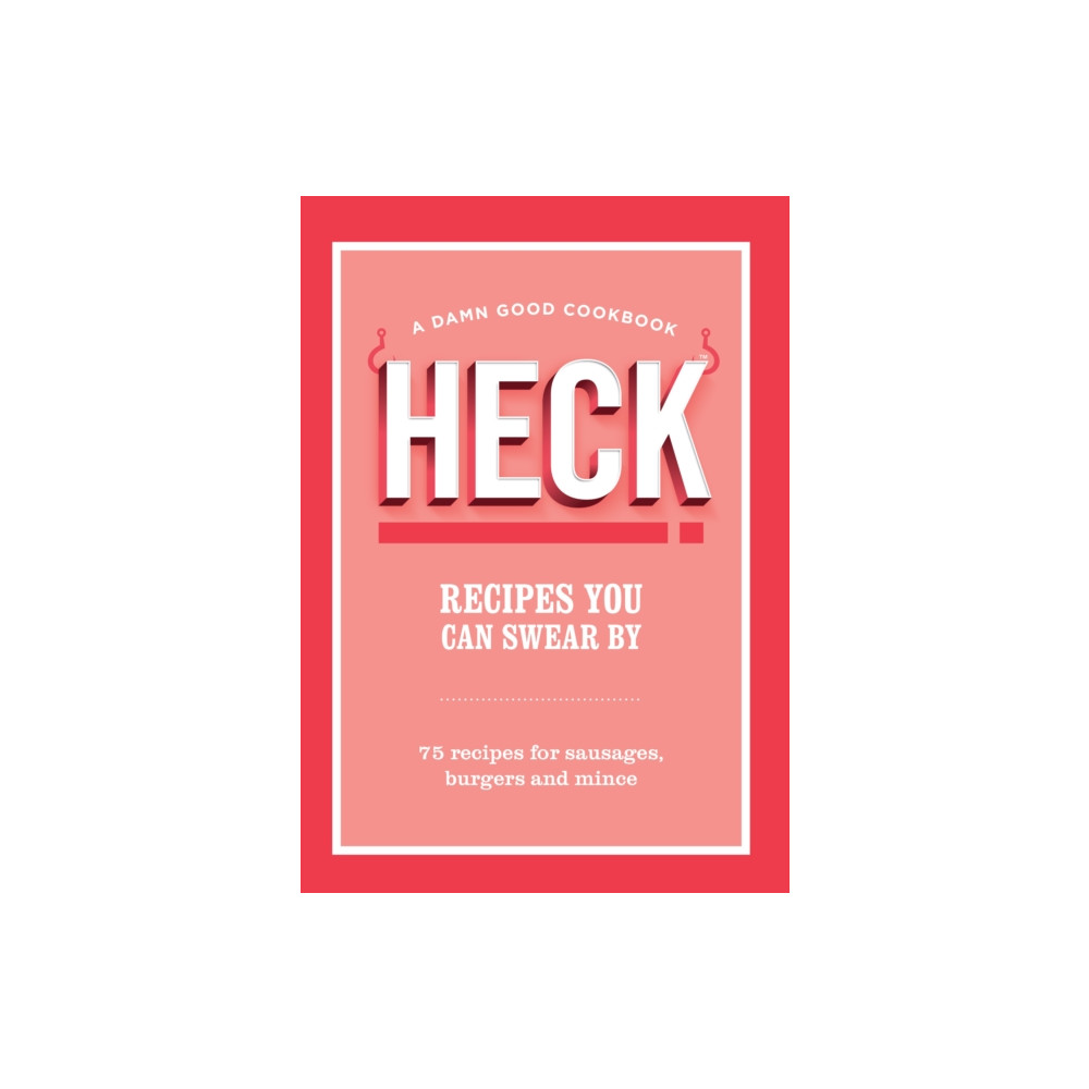 Produktbild för HECK! Recipes You Can Swear By (inbunden, eng)