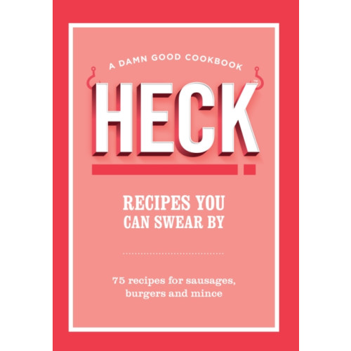 Ebury Publishing HECK! Recipes You Can Swear By (inbunden, eng)