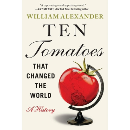Grand Central Publishing Ten Tomatoes that Changed the World (häftad, eng)
