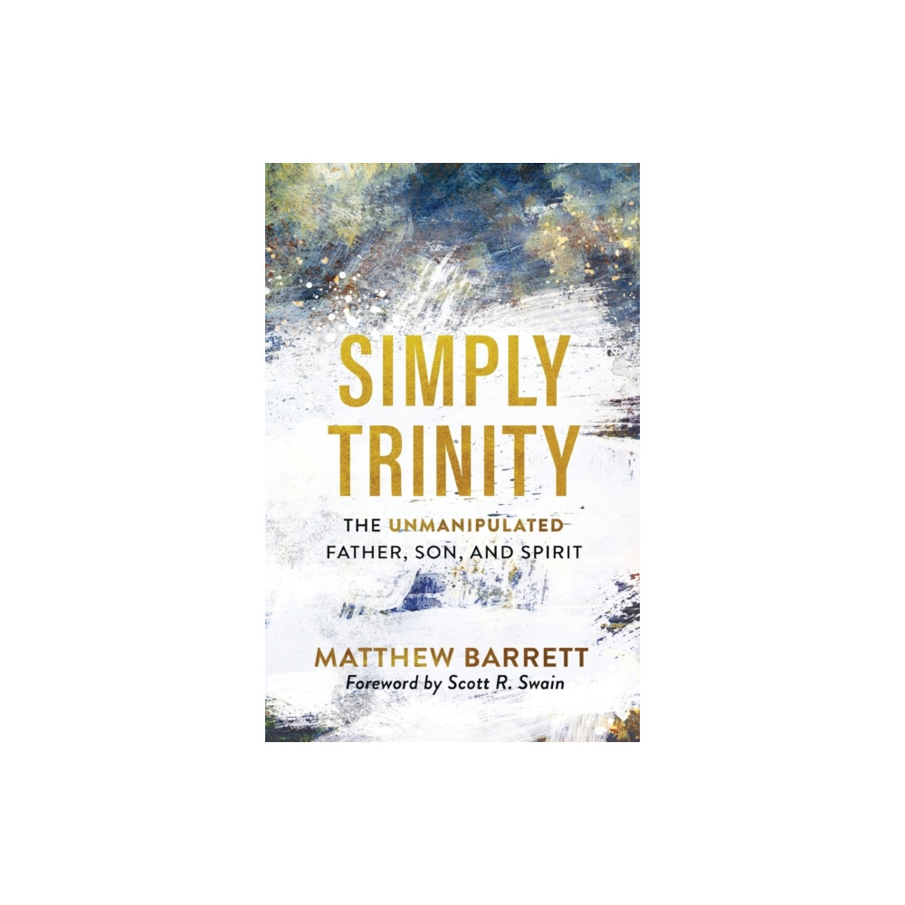Produktbild för Simply Trinity – The Unmanipulated Father, Son, and Spirit (häftad, eng)