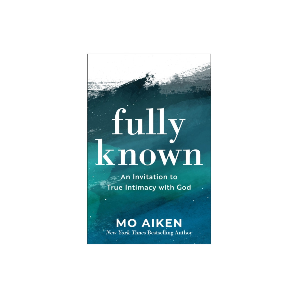 Produktbild för Fully Known – An Invitation to True Intimacy with God (häftad, eng)