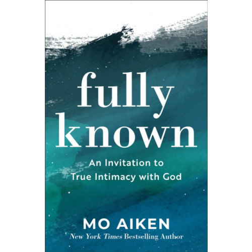 Baker publishing group Fully Known – An Invitation to True Intimacy with God (häftad, eng)