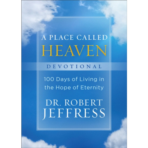 Baker publishing group A Place Called Heaven Devotional – 100 Days of Living in the Hope of Eternity (inbunden, eng)