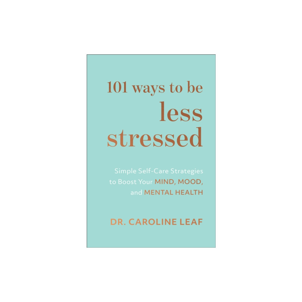 Produktbild för 101 Ways to Be Less Stressed – Simple Self–Care Strategies to Boost Your Mind, Mood, and Mental Health (inbunden, eng)