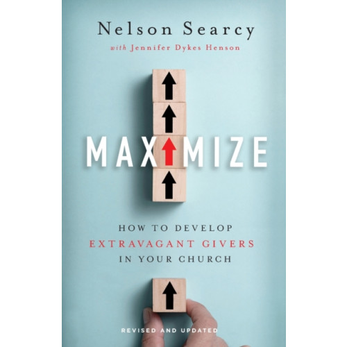 Baker publishing group Maximize – How to Develop Extravagant Givers in Your Church (häftad, eng)