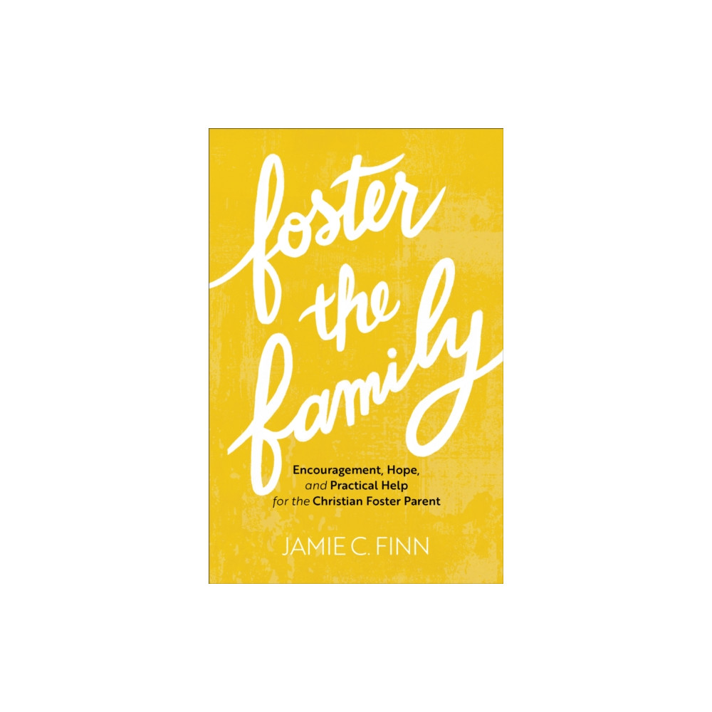 Produktbild för Foster the Family – Encouragement, Hope, and Practical Help for the Christian Foster Parent (häftad, eng)