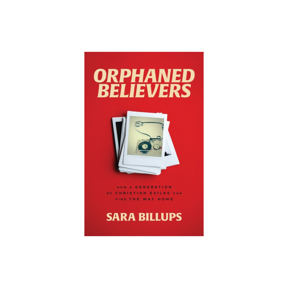 Produktbild för Orphaned Believers – How a Generation of Christian Exiles Can Find the Way Home (häftad, eng)