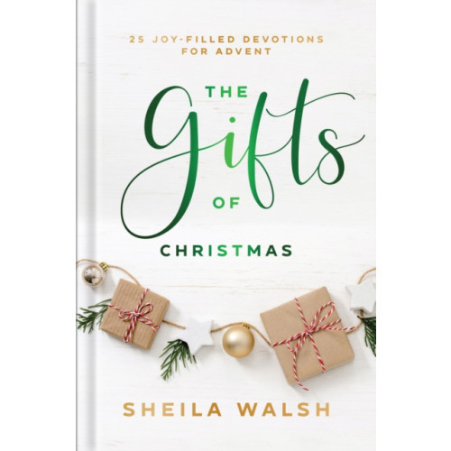 Baker publishing group The Gifts of Christmas – 25 Joy–Filled Devotions for Advent (inbunden, eng)