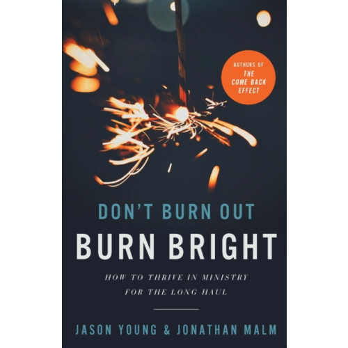 Baker publishing group Don`t Burn Out, Burn Bright – How to Thrive in Ministry for the Long Haul (häftad, eng)
