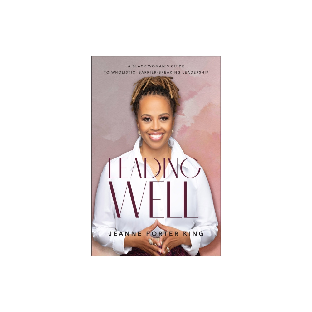 Produktbild för Leading Well – A Black Woman`s Guide to Wholistic, Barrier–Breaking Leadership (häftad, eng)