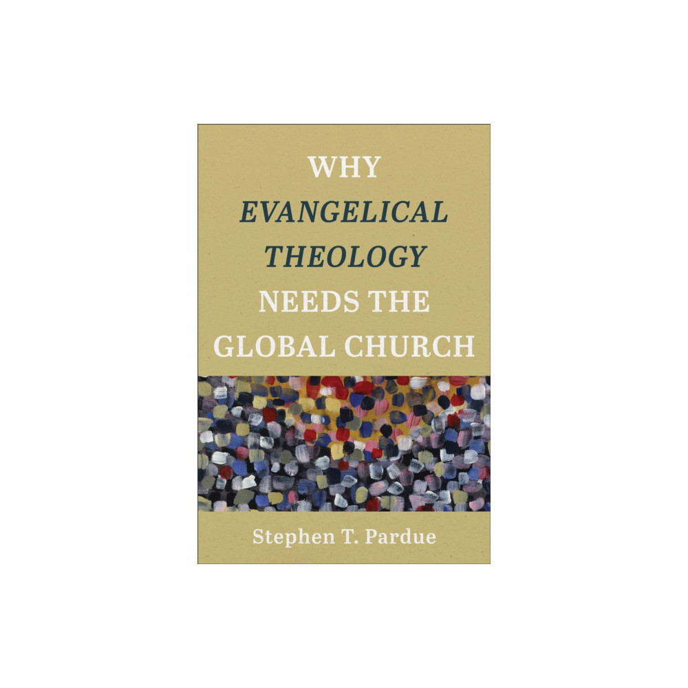 Produktbild för Why Evangelical Theology Needs the Global Church (häftad, eng)