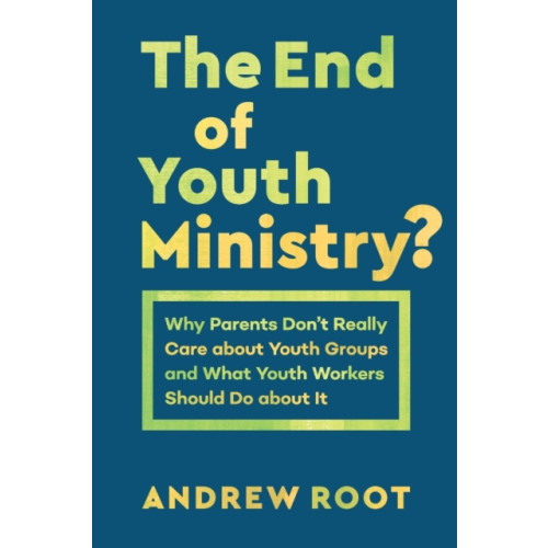 Baker publishing group The End of Youth Ministry? (häftad, eng)